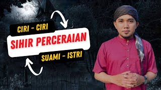 Inilah Ciri - ciri Suami - Istri yang Terkena Sihir Pemisah/Perceraian || Ust. Adi Riadi