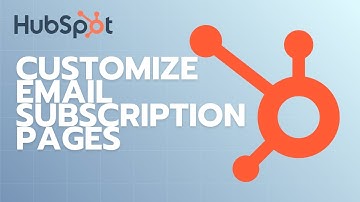 How to Customize Email Subscription Pages in HubSpot | Full Guide 2025