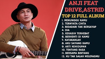 Full Album Anji TOP 12 Best Of the best feat drive and astrid LAGU POP TERPOPULER 2019