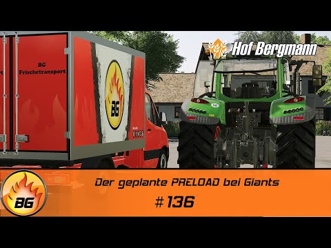 LS19 - Hof Bergmann 3 #136 | Der geplante PRELOAD bei GIANTS | FS19 | Let's Play [HD]