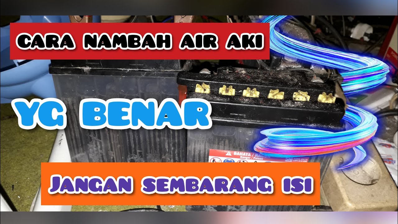 CARA NAMBAH AIR  AKI  MOTOR  MOBIL YANG BENAR JANGAN ASAL 