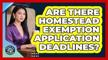 Are There Homestead Exemption Application Deadlines?