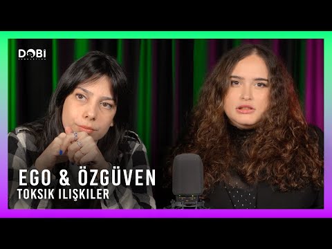 Ego & Özgüven - Toksik İlişkiler (S.3 B.31)