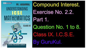 Compound Interest | Ex 2.2 | P1 | Class9 | ML Aggarwal | ICSE | GuruKul2208