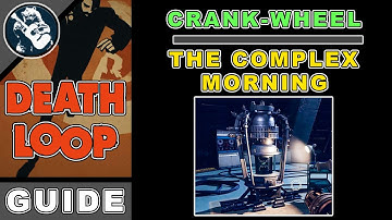 How to Get Crank Wheel in The Complex Morning | Deathloop Guide