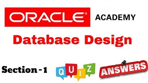DD Database Design : Quiz Answer of Section-1 of Oracle Academy