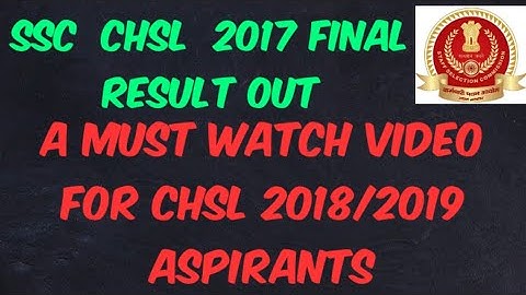 SSC CHSL 2017 FINAL RESULT OUT. A MUST VIDEO FOR SSC CHSL 2018/2019 ASPIRANTS.