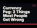 Currency Peg: 3 Things Most People Get Wrong
