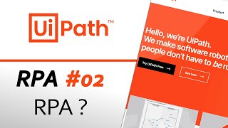 RPA n°2 Qu'est ce que la RPA et l'automatisation avec UiPath !