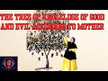 The Tree of The Knowledge of Good and Evil According to Mother