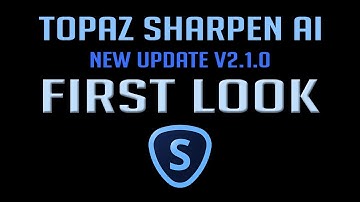 TOPAZ SHARPEN AI: FIRST LOOK {New Update V2.1.0)