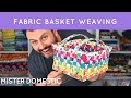 How to Make a Woven Fabric Basket with Mister Domestic