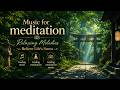 Music for meditation Relaxing Melodies Relieve Life's Stress
