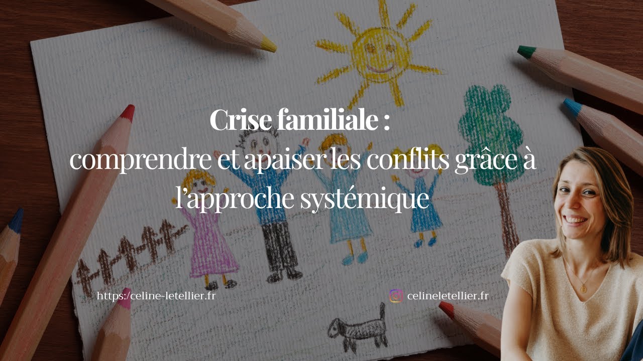 Crise familiale : comprendre et apaiser les conflits grâce à l’approche systémique