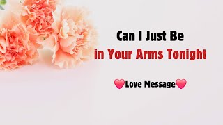 Can I Just Be in Your Arms Tonight? 💗 Soft Romantic Love Message 💗 I Just Want You Close 💞 screenshot 1