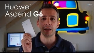 Huawei Ascend G6 la recensione di HDblog