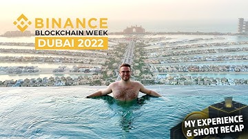Binance Blockchain Week in Dubai 2022! - My Experience & Short Recap!