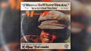 MJ - I Wanna Be Where You Are (X-Ray Tedit)