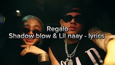 Shadow blow & Lil naay - Regalo 🎁 (video oficial letra)