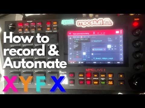 How to Record & Automate XYFX on the Mpc Live, one, and X