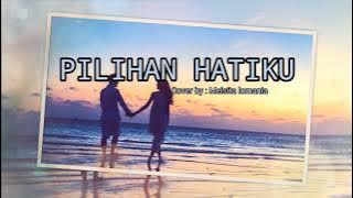 PILIHAN HATIKU - LAVINA | Meisita Lomania COVER   LIRIK