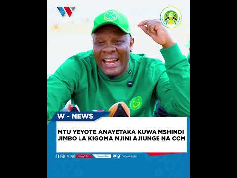 MTU YEYOTE ANAYETAKA KUWA MSHINDI JIMBO LA KIGOMA MJINI AJIUNGE NA CCM 