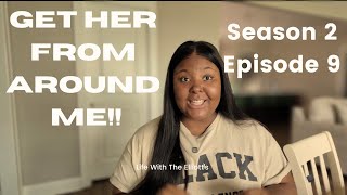 Life With The Elliott’s | Season 2 Episode 9 | GET HER FROM AROUND ME!!