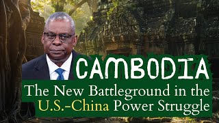 Cambodia: the New Battleground in the U.S.-China Power Struggle #china #geopolitics #cambodia