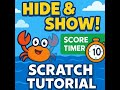 How to Hide and show sprites in Scratch + How to Add a Score &amp; Timer!