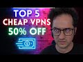 Top 5 Cheapest VPNs - 50% off discounts!