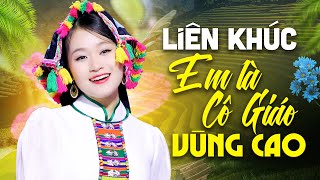 Liên Khúc Em Là Cô Giáo Vùng Cao | Vân Anh - List Nhạc Tây Bắc Triệu Views Nghe Cực Hay