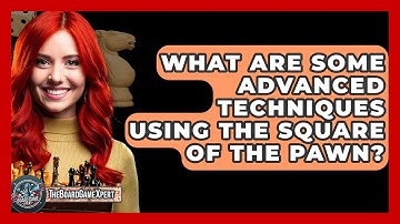 What Are Some Advanced Techniques Using The Square Of The Pawn? - The Board Game Xpert