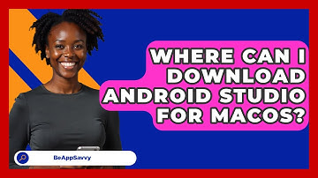 Where Can I Download Android Studio For MacOS? - Be App Savvy