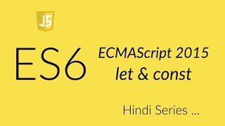 Javascript ES6 - Let and Const in Hindi