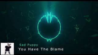 Sad Puppy - You Have The Blame