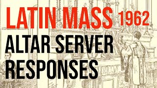 Tridentine Latin Mass (1962) ALTAR SERVER Responses