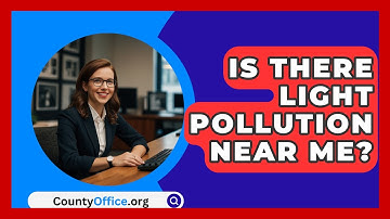 Is There Light Pollution Near Me? - CountyOffice.org