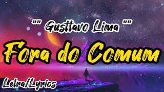 Fora do Comum ( Letra / Lyrics ) - Gusttavo Lima