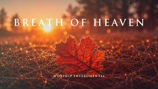 BREATH OF HEAVEN - Peaceful Christian Background Music for Work Study and Prayer