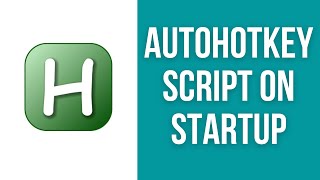 Run AutoHotKey scripts on Startup - EASY method