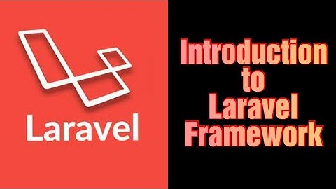 Laravel 8 - Introduction to laravel framework