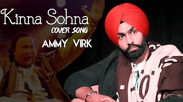 Kinna Sohna Tenu Rab Ne Banaya | Ammy Virk | Nusrat Fateh Ali Khan | Ammy Virk Unplugged Song |Gabru