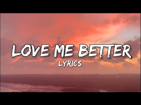 LOVE ME BETTER LYRICS SONG x A SONG FOR YOU FULL LYRICS VIDEO FULL HD ...