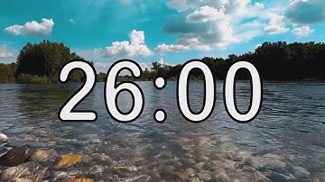 26 minute timer with Calm and Soft Music and background of river and nature