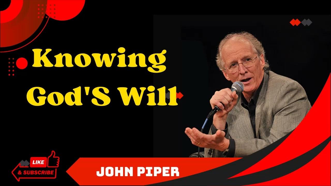 john-piper-sermons-2023-knowing-god-s-will-youtube
