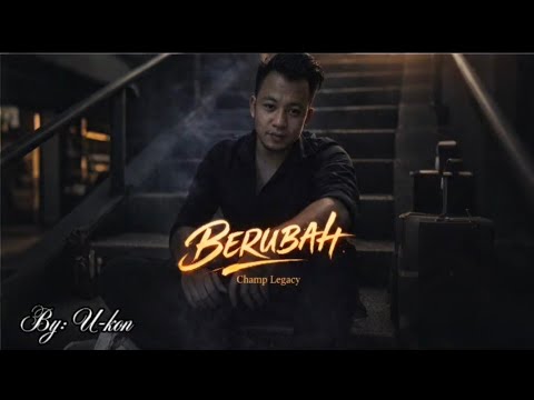 BERUBAH – Official Video | Champ Legacy