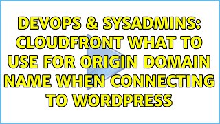 Celebrity DevOps & SysAdmins: CloudFront what to use for Origin Domain Name when connecting to Wordpress Net Worth