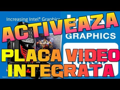 Asa Activezi Sau Dezactivezi Placa Video Integrata Intel HD