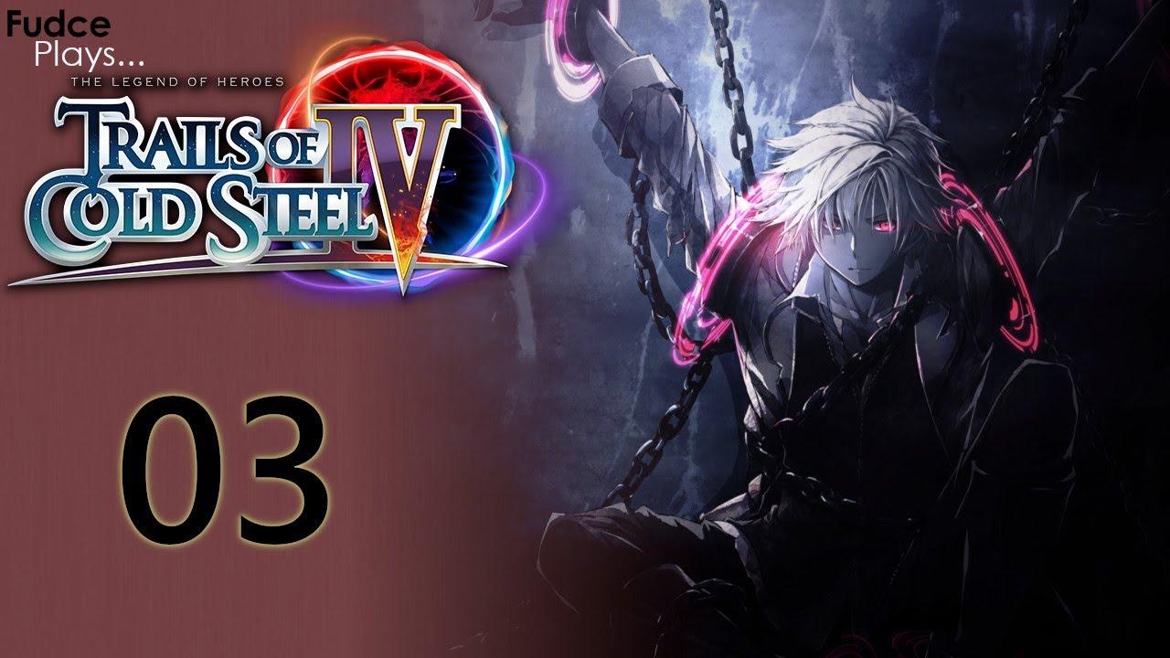 LoH Trails of Cold Steel IV - Episode 03: The Happening of III