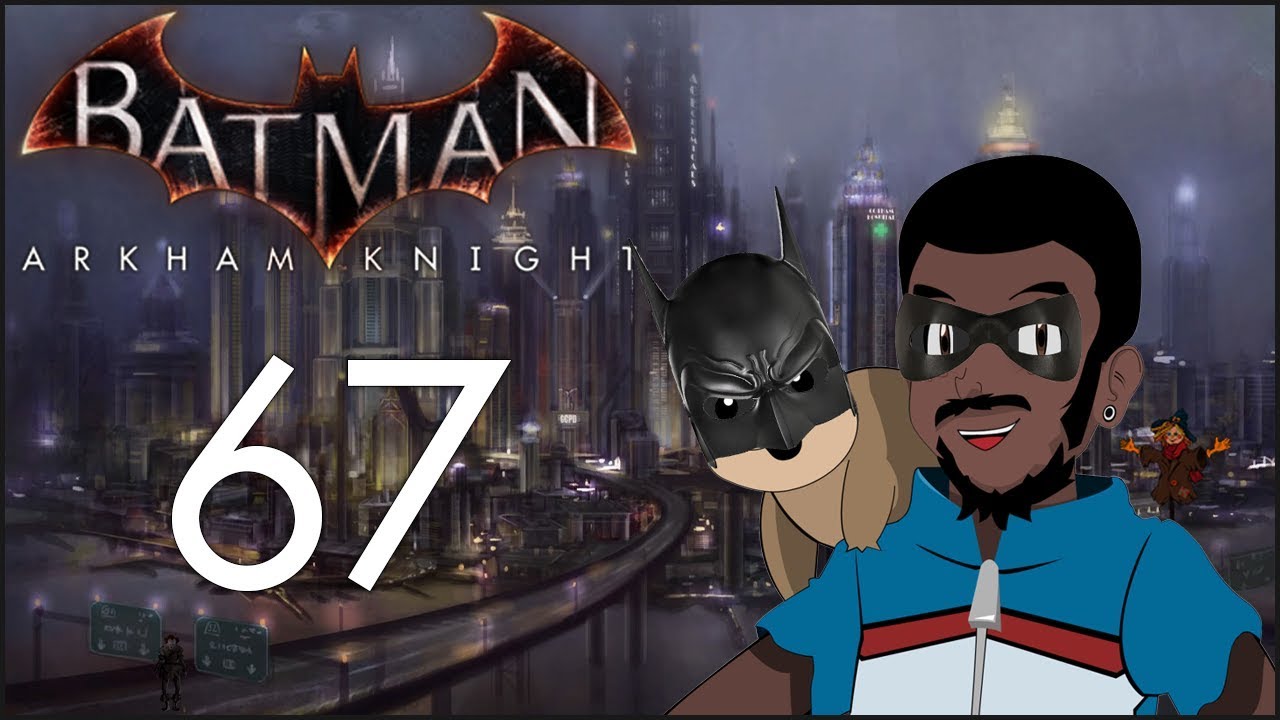 Batman: Arkham Knight [Ep67] | #ArkhamKnightIsOverParty | Gopher & Tuk ...